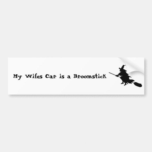 My Wifes Car is a Broomstick Bumper Sticker (Front)