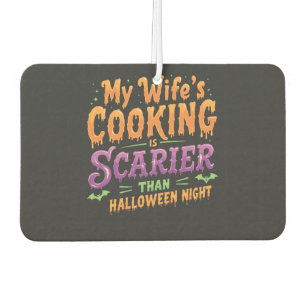 My wife's cooking Is Scarier Than Halloween Funny Air Freshener