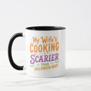 My wife's cooking Is Scarier Than Halloween Funny Mug