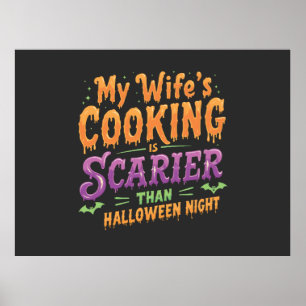 My wife's cooking Is Scarier Than Halloween Funny Poster