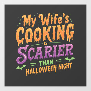 My wife's cooking Is Scarier Than Halloween Funny Window Cling