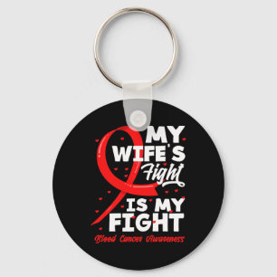 My Wife's Fight Is My Fight Blood Cancer Awareness Keychain