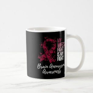 My Wife's Fight Is My Fight Brain Aneurysm Awarene Coffee Mug