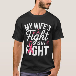 My Wife's Fight Is My Fight Breast Cancer Awarenes T-Shirt