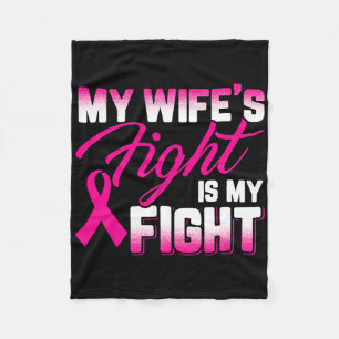 My Wife's Fight Is My Fight Breast Cancer Fleece Blanket