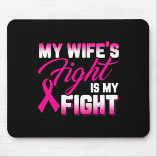 My Wife's Fight Is My Fight Breast Cancer  Mouse Pad