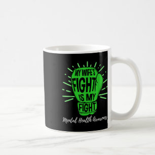 My Wifes Fight Is My Fight Mental Health Awareness Coffee Mug