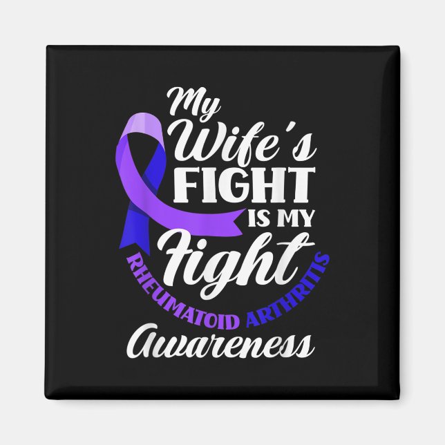 My Wifes Fight Is My Fight Rheumatoid Arthritis Magnet (Front)