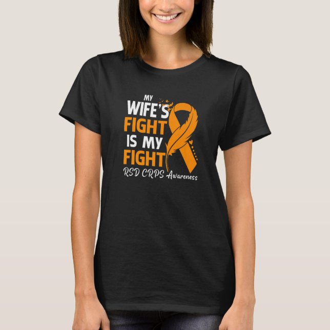 My Wife's Fight Is My Fight RSD CRPS Awareness Fea T-Shirt (Front)