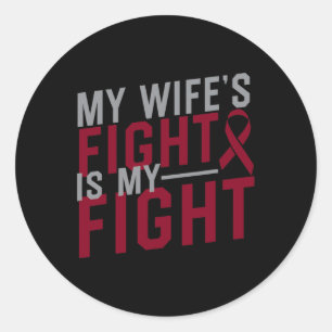 My Wife's Fight is My Fight Sickle Cell Anemia Awa Classic Round Sticker