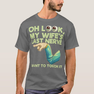My Wifes Last Nerve Couple Funny Sarcastic Humour T-Shirt