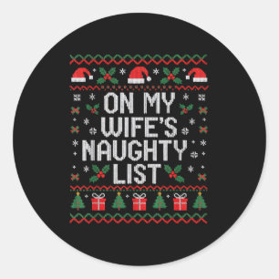 My wife's naughty list funny husband christmas classic round sticker