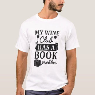 My Wine Club A Un Problème De Livre T-Shirt Premiu