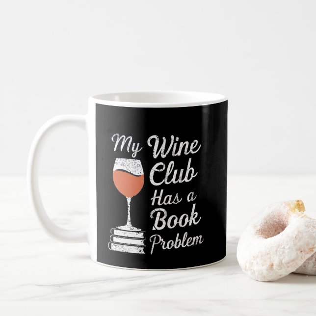 My Wine Club Has A Book Problem Funny Book Reading Coffee Mug (With Donut)