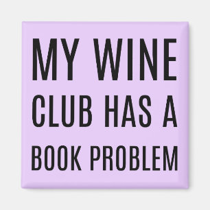 My Wine Club Has a Book Problem Magnet