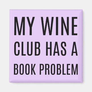 My Wine Club Has a Book Problem Magnet
