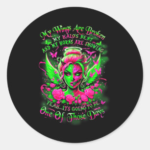 My Wings Are Broken My Halo’s Bent And My Horns Ar Classic Round Sticker