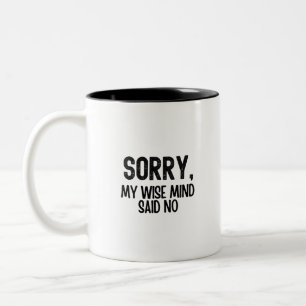 My Wise Mind Said No, mental health quote Two-Tone Coffee Mug
