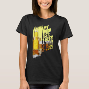 My Wishlist Beer Wine 2021 Wish List Graphic T-Shirt