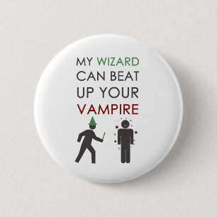 My Wizard Could Beat Up Your Vampire 2 Inch Round Button