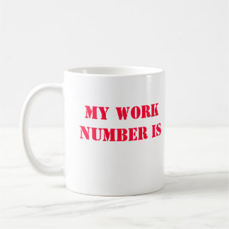 My work number is 9-1-1 coffee mug