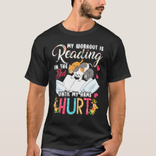 My Workout Is Reading In The Bed Book Reading Flor T-Shirt