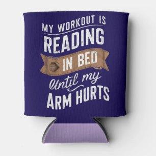 My Workout Is Reading On Bed Until My Arm Hurts Can Cooler