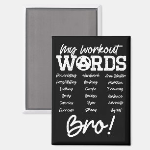 My Workout Words Motivational Bro? Funny Workout Magnet
