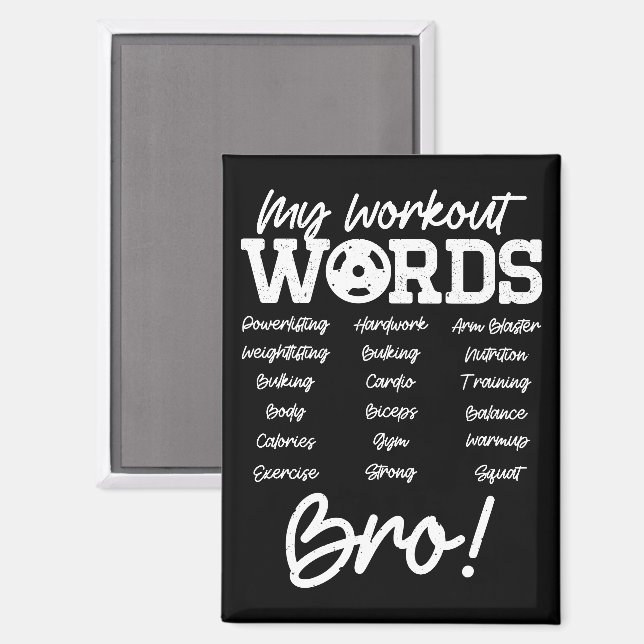 My Workout Words Motivational Bro? Funny Workout  Magnet (Front/Back)
