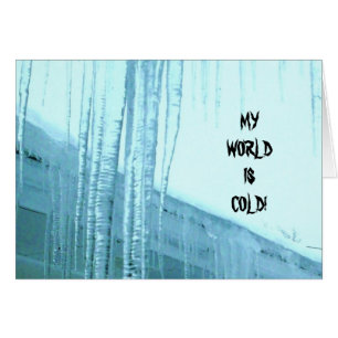 MY WORLD IS COLD, WITHOUT YOU! card