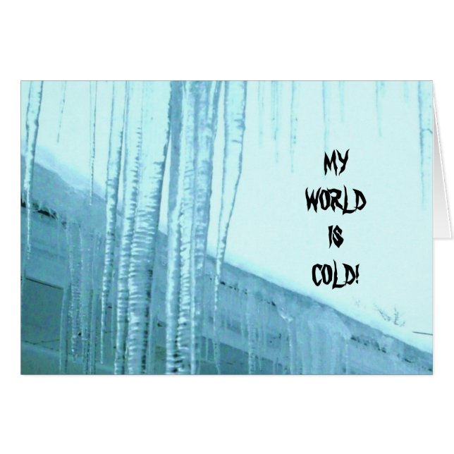 MY WORLD IS COLD, WITHOUT YOU! card (Front Horizontal)
