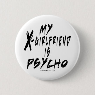 My xgirlfriend is a psycho 2 inch round button