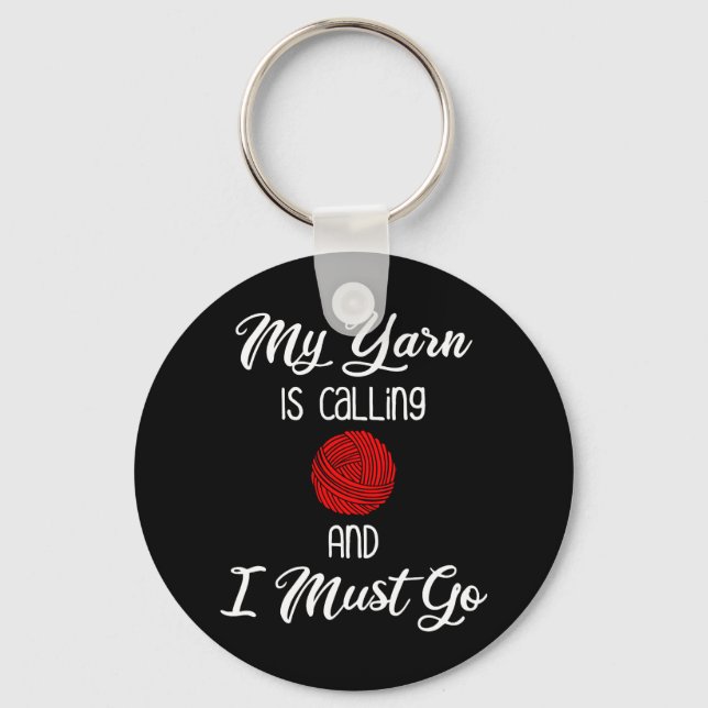 My Yarn Is Calling & I Must Go Keychain (Front)