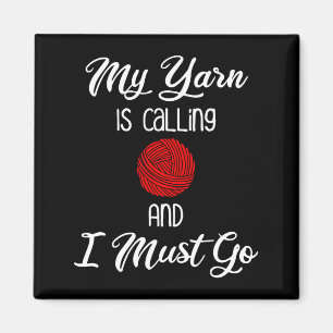 My Yarn Is Calling & I Must Go Magnet