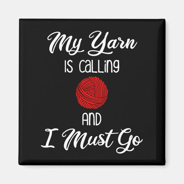 My Yarn Is Calling & I Must Go Magnet (Front)