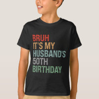 My Year Bruh Husband's 50th Birthday King