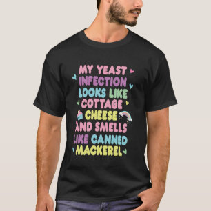 My yeast infection funny nasty adult humour roulet T-Shirt
