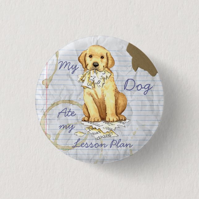 My Yellow Lab Ate my Lesson Plan 1 Inch Round Button (Front)