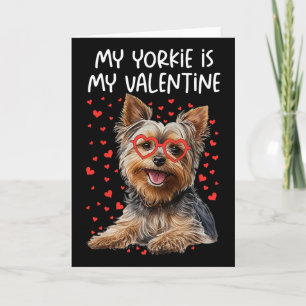 My Yorkie Is My Valentine Yorkshire Terrier Dog Lo Card