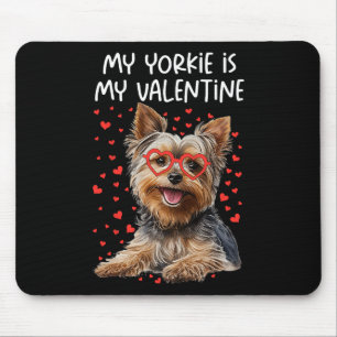 My Yorkie Is My Valentine Yorkshire Terrier Dog Lo Mouse Pad