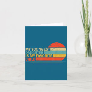 My Youngest Daughter Is My Favorite Child Funny Pa Card