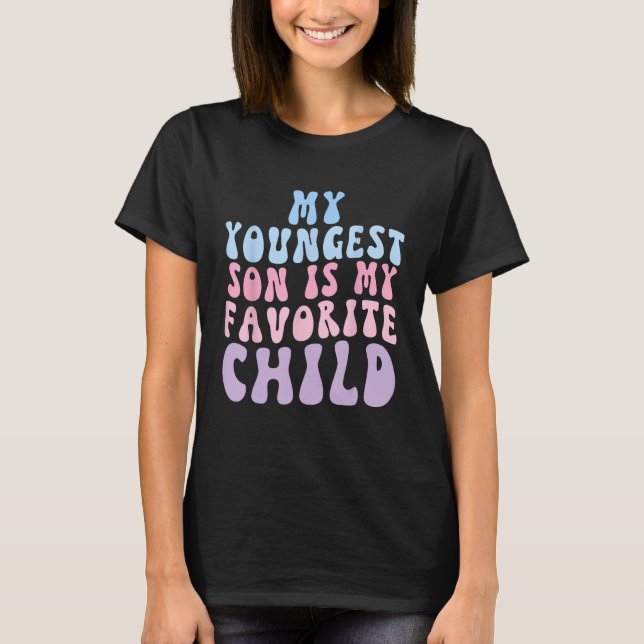My Youngest Son Is My Favourite Child Groovy T-Shirt (Front)