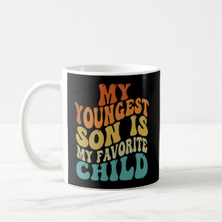 My Youngest Son Is My Favourite Child Parent Sayin Coffee Mug
