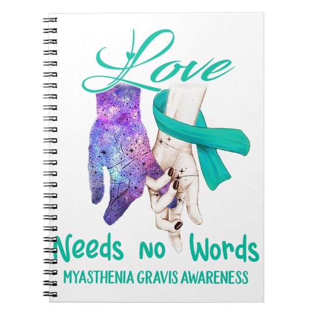 Myasthenia Gravis Awareness Love Needs No Words Notebook (Front)