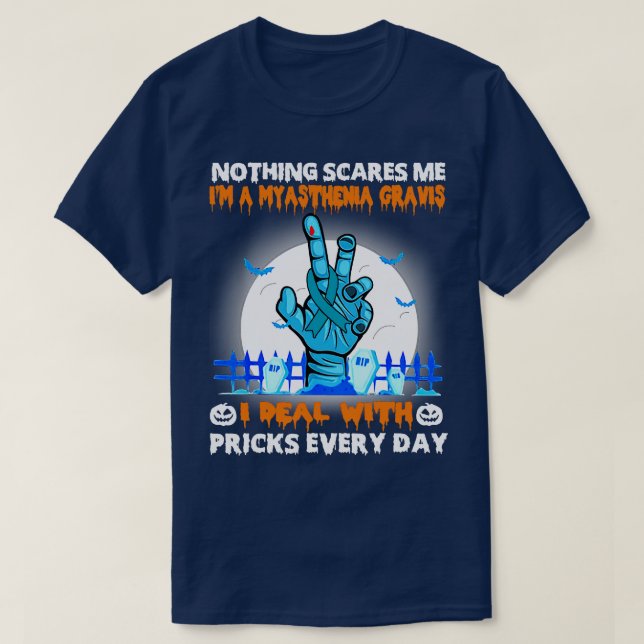 Myasthenia Gravis Awareness Nothing Scares Me Happ T-Shirt (Design Front)