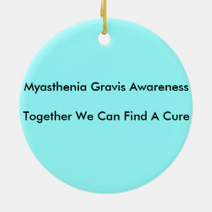 Myasthenia Gravis/ Together We Can Find A Cure Ceramic Ornament