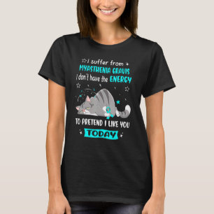 Myasthenia Gravis Warrior I Suffer From Myasthenia T-Shirt