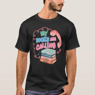 Mybooks Are Calling Love Reading Reader T-Shirt