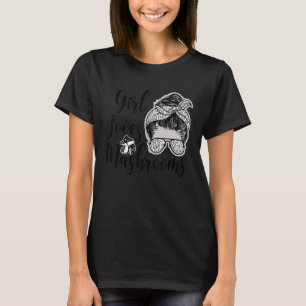 Mycology Mushroom Just A Girl Who Loves Mushrooms T-Shirt