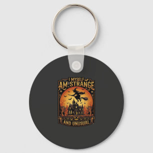 Myself Am Strange Unusual Halloween Witch Haunted Keychain